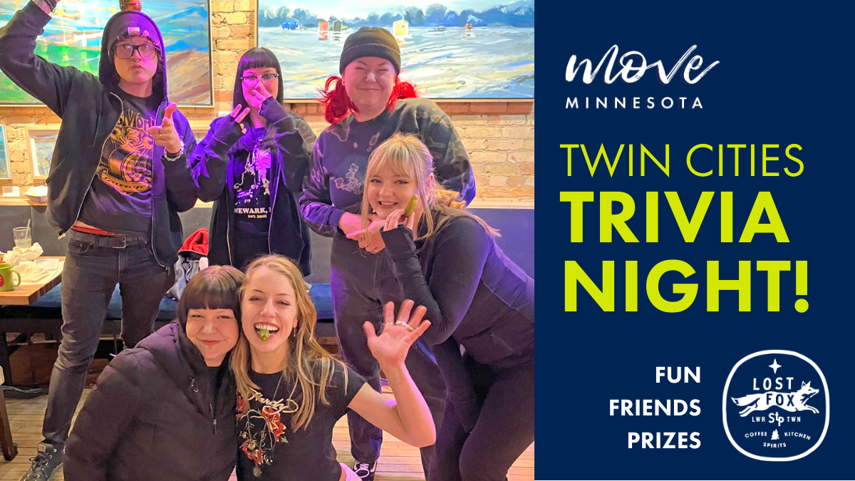 Move Minnesota Twin Cities Trivia Night at Lost Fox Lowertown. Fun. Friends. Prizes. Event graphic features photo of six trivia players smiling together in a group.